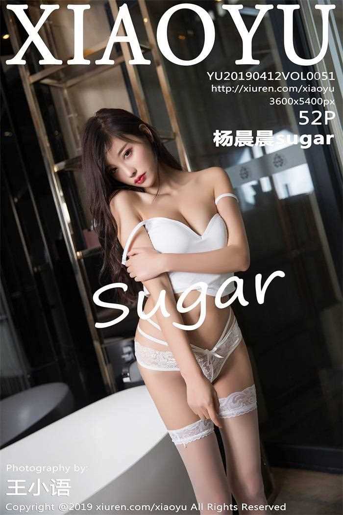 [XIAOYU语画界] 2019.04.12 Vol.051 杨晨晨sugar [52P/191MB]