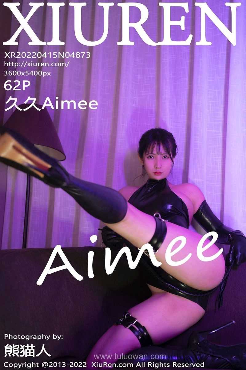 [XIUREN秀人网] 2022.04.15 No.4873 久久Aimee [64P/557MB]