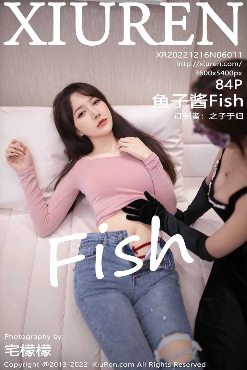 [XIUREN秀人网] 2022.12.16 No.6011 鱼子酱Fish [84P/858MB]